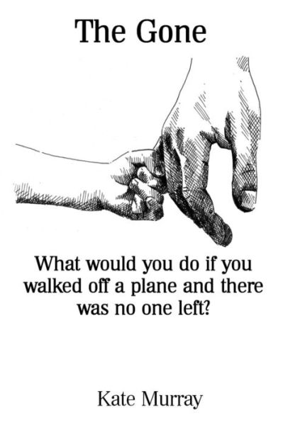 Cover for Kate Murray · The Gone: What Would You Do if You Walked off a Plane and There Was No One Left? (Paperback Book) (2015)