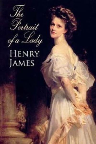 The Portrait of a Lady - Henry James - Livros - Createspace Independent Publishing Platf - 9781519623874 - 2 de dezembro de 2015