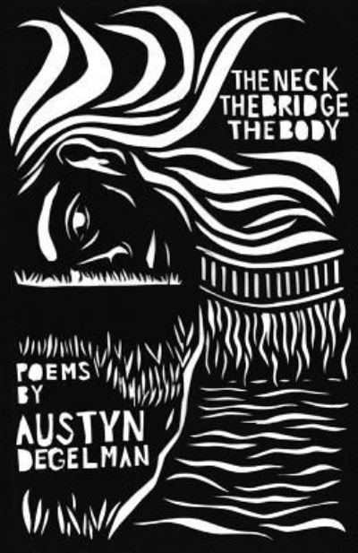 Cover for Austyn Degelman · The Neck the Bridge the Body (Paperback Book) (2016)