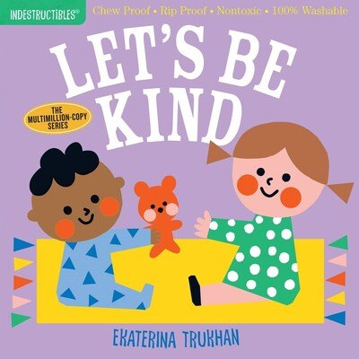 Cover for Amy Pixton · Indestructibles: Let's Be Kind (A First Book of Manners): Chew Proof · Rip Proof · Nontoxic · 100% Washable (Book for Babies, Newborn Books, Safe to Chew) (Pocketbok) (2020)