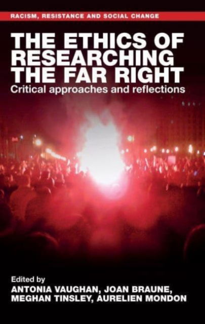 The Ethics of Researching the Far Right: Critical Approaches and Reflections - Racism, Resistance and Social Change -  - Bücher - Manchester University Press - 9781526173874 - 16. April 2024