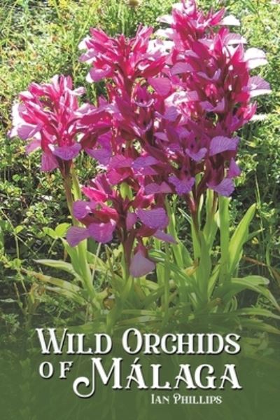 Cover for Ian Phillips · Wild Orchids of Malaga (Paperback Book) (2023)