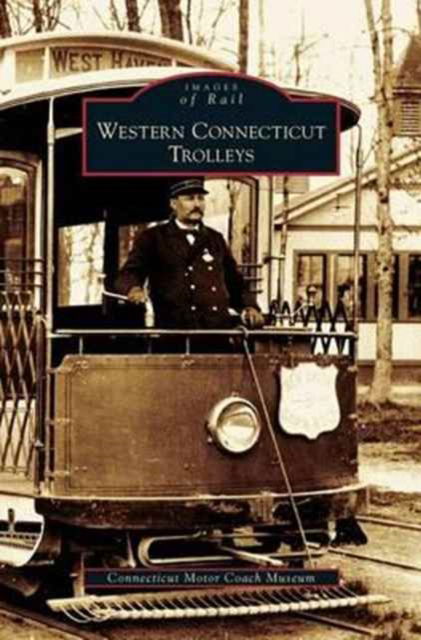 Cover for Connecticut Motor Coach Museum · Western Connecticut Trolleys (Hardcover Book) (2007)