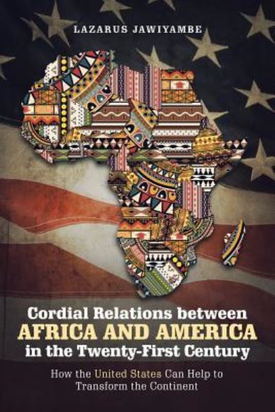 Cover for Lazarus Jawiyambe · Cordial Relations between Africa and America in the Twenty-First Century (Paperback Book) (2018)