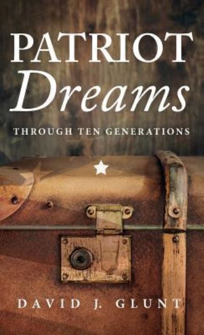 Cover for David J Glunt · Patriot Dreams: Through Ten Generations (Hardcover Book) (2019)