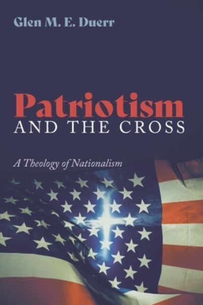 Cover for Glenn M E Duerr · Patriotism and the Cross (Paperback Book) (2020)