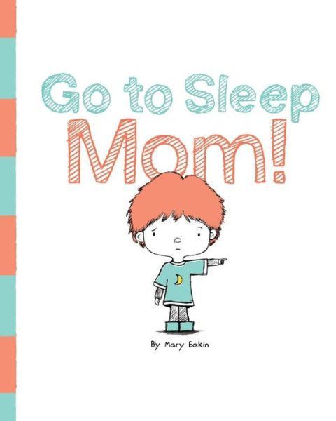 Cover for Mary Eakin · Go to Sleep Mom! (Pocketbok) (2016)