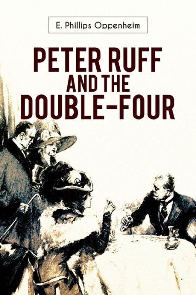 Cover for E Phillips Oppenheim · Peter Ruff and the Double-Four (Taschenbuch) (2016)