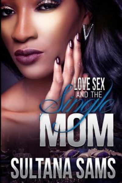 Cover for Sultana Sams · Love, Sex and the Single Mom (Paperback Book) (2016)