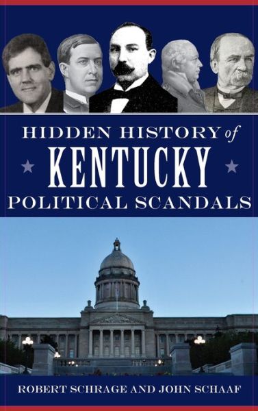 Cover for Robert Schrage · Hidden History of Kentucky Political Scandals (Hardcover Book) (2020)