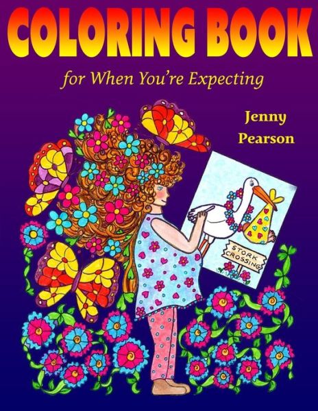 Coloring Book for When You're Expecting - Jenny Pearson - Książki - Createspace Independent Publishing Platf - 9781540665874 - 28 listopada 2016