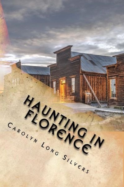 Cover for Carolyn Long Silvers · Haunting in Florence : A Colorado Ghost Story (Paperback Bog) (2017)
