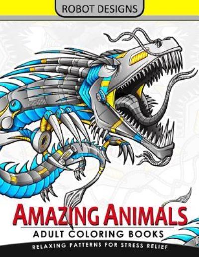 Cover for Adult Coloring Book for Grown-Ups · Amazing Animal Adult coloring Book Robot Design (Pocketbok) (2017)