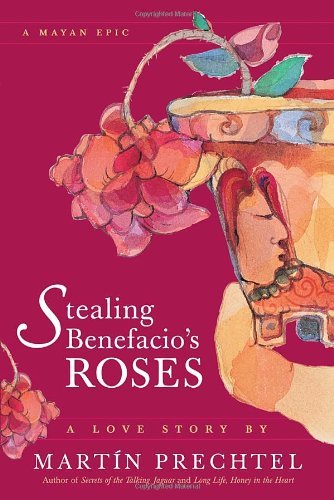 Cover for Martin Prechtel · Stealing Benefacio's Roses (Paperback Book) (2006)