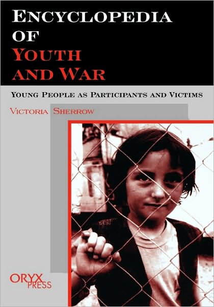 Cover for Victoria Sherrow · Encyclopedia of Youth And War: Young People as Participants and Victims (Hardcover Book) (1999)