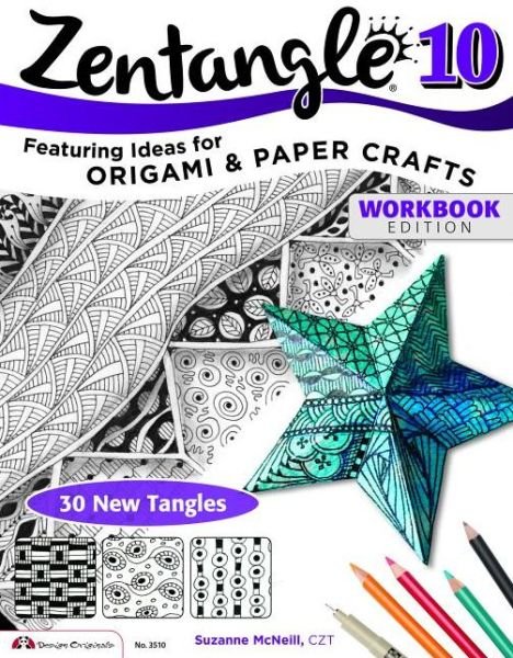 Zentangle 10: Dimensional Tangle Projects - McNeill, Suzanne, CZT - Książki - Design Originals - 9781574213874 - 1 kwietnia 2014