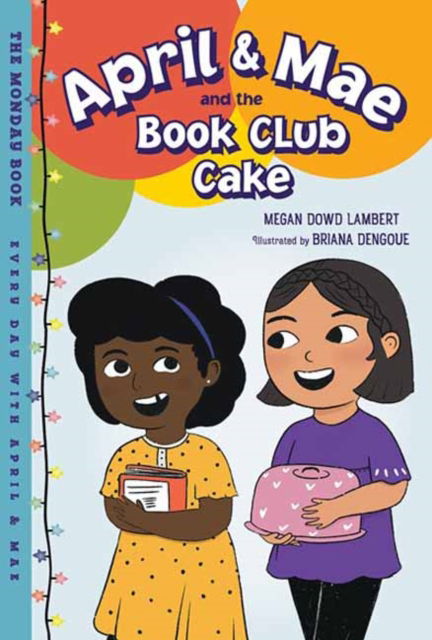 Cover for Megan Dowd Lambert · April &amp; Mae and the Book Club Cake: The Monday Book - Every Day with April &amp; Mae (Inbunden Bok) (2022)