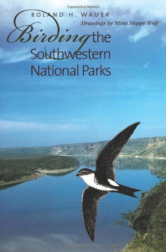 Cover for Roland H. Wauer · Birding the Southwestern National Parks - W.L. Moody Jr. Natural History Series (Paperback Book) (2004)