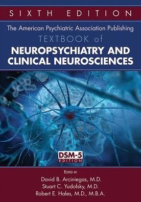 Cover for Arciniegas · The American Psychiatric Association Publishing Textbook of Neuropsychiatry and Clinical Neurosciences (Gebundenes Buch) [Sixth edition] (2018)