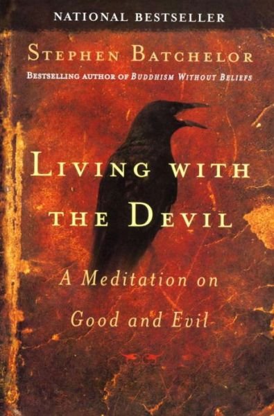 Cover for Stephen Batchelor · Living with the Devil: A Buddhist Meditation on Good and Evil (Paperback Bog) (2005)