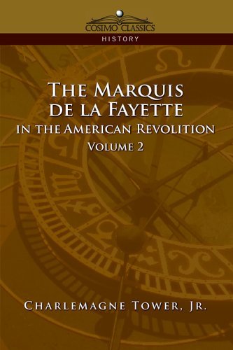 Cover for Jr. Charlemagne Tower · The Marquis De La Fayette in the American Revolution, Vol. 2 (Pocketbok) (2013)
