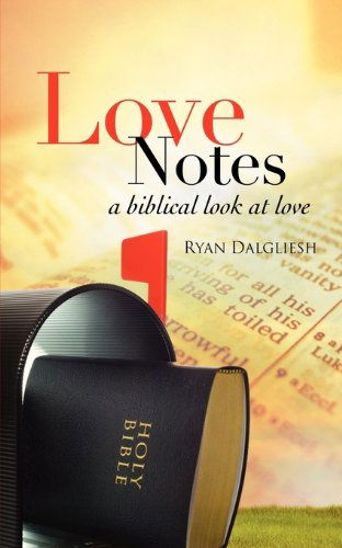 Cover for Ryan Dalgliesh · Love Notes:  a Biblical Look at Love (Paperback Book) (2008)