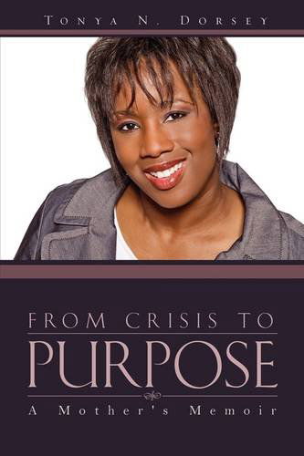Cover for Tonya N. Dorsey · From Crisis to Purpose (Paperback Book) (2009)