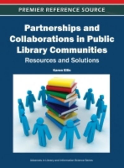 Cover for Karen Ellis · Partnerships and Collaborations in Public Library Communities: Resources and Solutions - Advances in Library and Information Science (Innbunden bok) (2011)