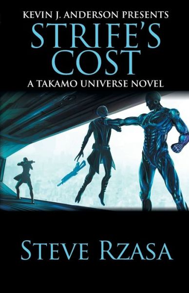 Strife's Cost: The Union Gambit - A Takamo Universe Story - Steve Rzasa - Kirjat - Wordfire Press - 9781614759874 - tiistai 2. heinäkuuta 2019