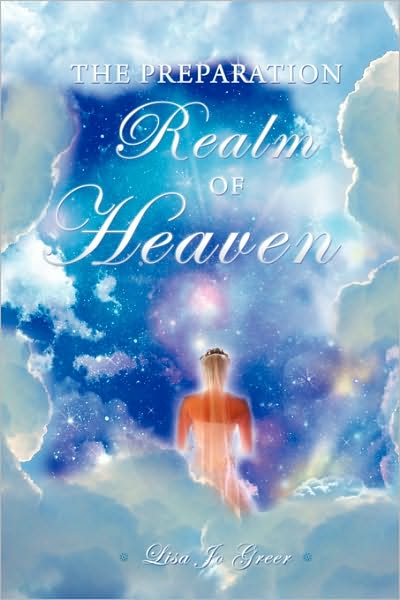 Cover for Lisa Jo Greer · The Preparation Realm of Heaven (Paperback Book) (2009)