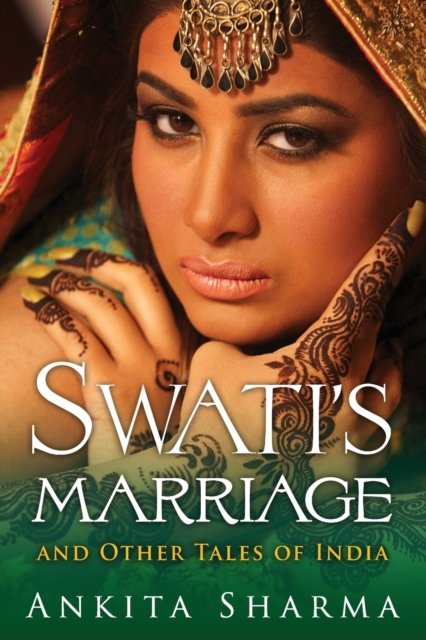 Cover for Ankita Sharma · Swati's Marriage and Other Tales of India (Paperback Book) (2016)