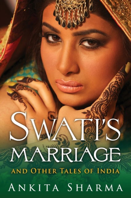 Swati's Marriage and Other Tales of India - Ankita Sharma - Books - Modern History Press - 9781615992874 - January 25, 2016