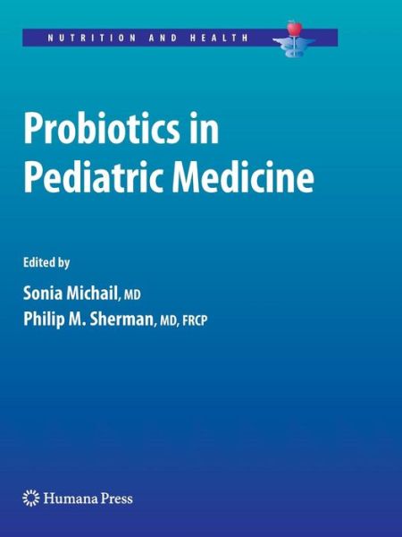 Cover for Sonia Michail · Probiotics in Pediatric Medicine - Nutrition and Health (Paperback Book) [Softcover reprint of hardcover 1st ed. 2009 edition] (2010)