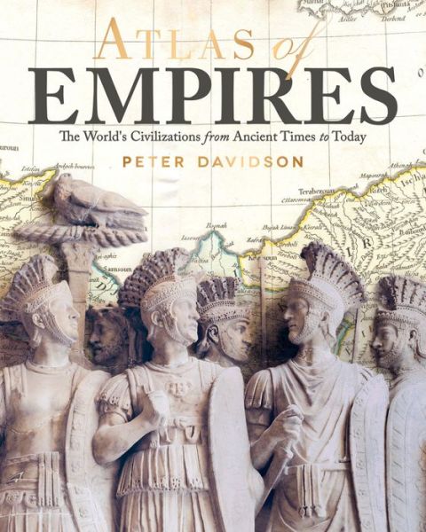 Cover for Peter Davidson · Atlas of Empires: The World's Civilizations from Ancient Times to Today (Paperback Book) (2018)