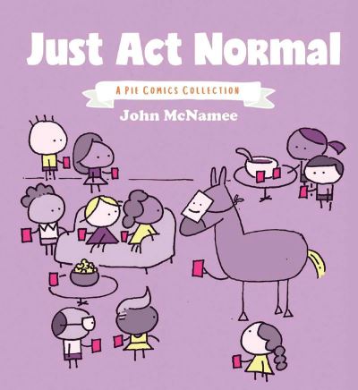 Cover for John McNamee · Just Act Normal: A Pie Comics Collection SC (Paperback Book) (2020)