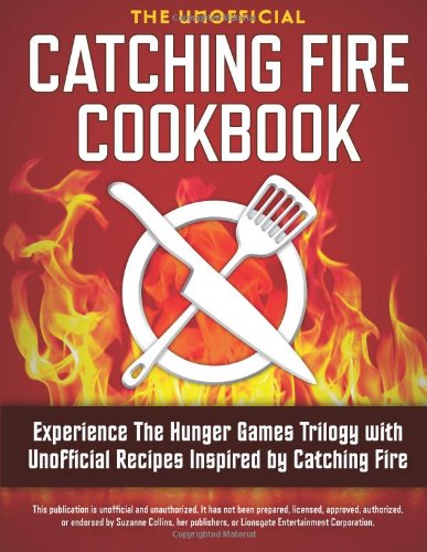 Cover for Rockridge Press · Catching Fire Cookbook: Experience the Hunger Games Trilogy with Unofficial Recipes Inspired by Catching Fire (Paperback Book) (2013)