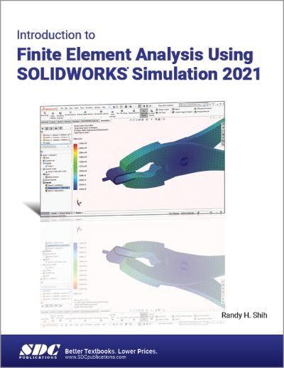 Introduction to Finite Element Analysis Using SOLIDWORKS Simulation 2021 - Randy H. Shih - Books - SDC Publications - 9781630573874 - April 10, 2021