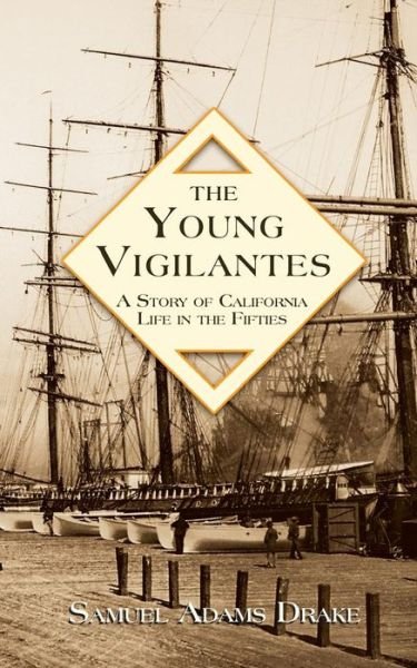 Cover for Samuel Adams Drake · The Young Vigilantes: a Story of California Life in the 1850s (Pocketbok) (2014)