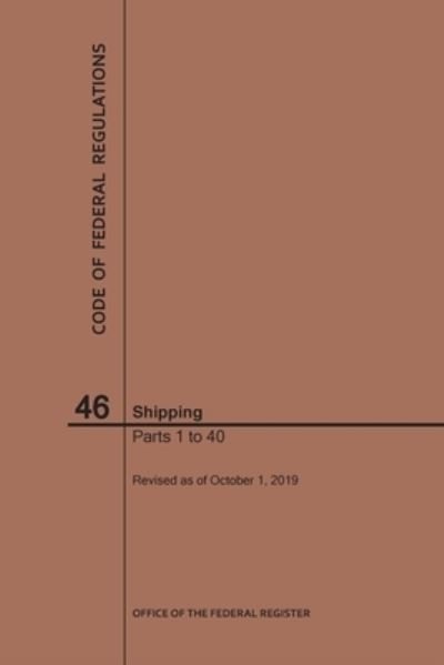 Cover for Nara · Code of Federal Regulations Title 46, Shipping, Parts 1-40, 2019 - Code of Federal Regulations (Taschenbuch) (2019)