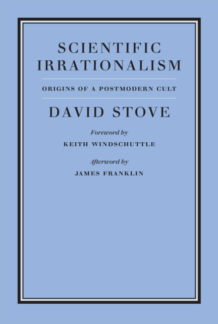 Scientific Irrationalism - Broken Science Books - David Stove - Books - Encounter Books,USA - 9781641773874 - November 21, 2024