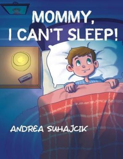 Cover for Andrea Suhajcik · Mommy, I Can't Sleep! (Paperback Book) (2018)