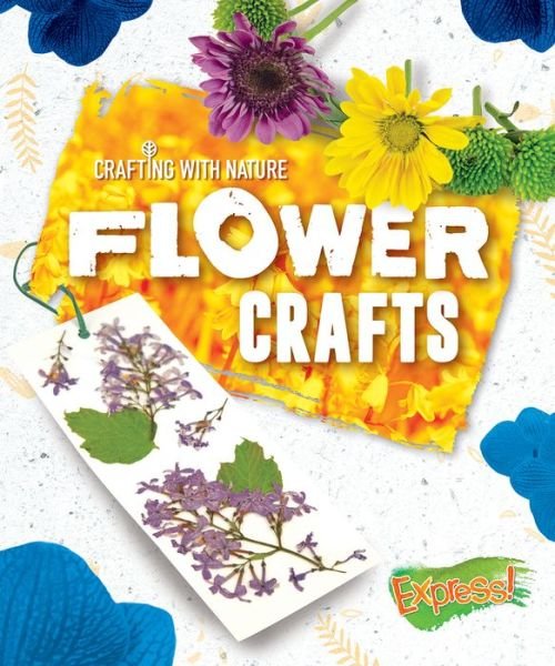 Cover for Rebecca Sabelko · Flower Crafts - Crafting With Nature (Inbunden Bok) (2020)