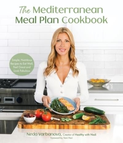 The Mediterranean Meal Plan Cookbook: Simple, Nutritious Recipes to Eat Well, Feel Great and Look Fabulous - Neda Varbanova - Kirjat - Page Street Publishing Co. - 9781645676874 - maanantai 16. tammikuuta 2023