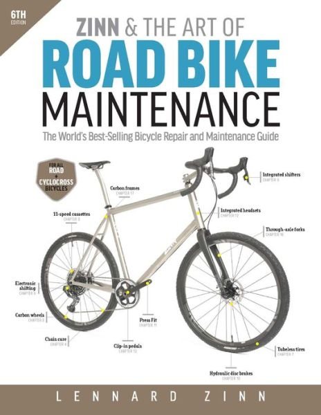 Cover for Lennard Zinn · Zinn &amp; the Art of Road Bike Maintenance: The World's Best-Selling Bicycle Repair and Maintenance Guide, 6th Edition (Paperback Book) (2024)