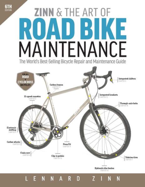 Cover for Lennard Zinn · Zinn &amp; The Art Of Road Bike Maintenance: The World's Best-Selling Bicycle Repair and Maintenance Guide, 6th Edition (Paperback Book) (2024)