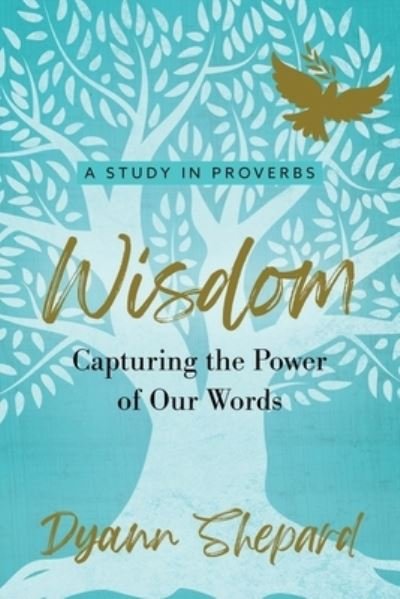 Wisdom - Dyann Shepard - Bøger - Redemption Press - 9781646455874 - 19. juli 2022
