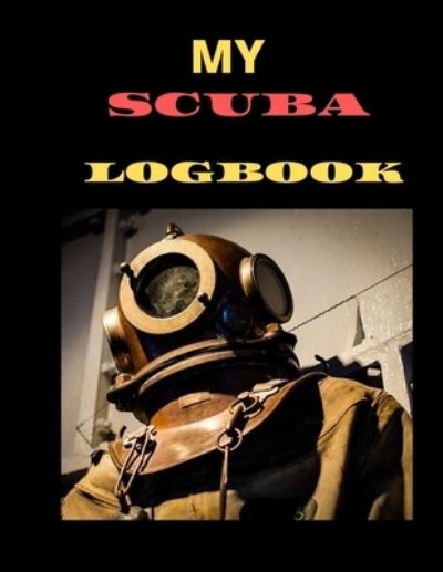 My Scuba Log Book - Cannonbooks - Książki - Independently Published - 9781657684874 - 9 stycznia 2020