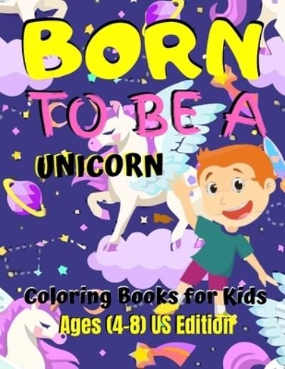 Cover for Jowel Rana · Born To Be A Unicorn - Coloring Book For Kids Ages (8-12) US Edition (Pocketbok) (2019)