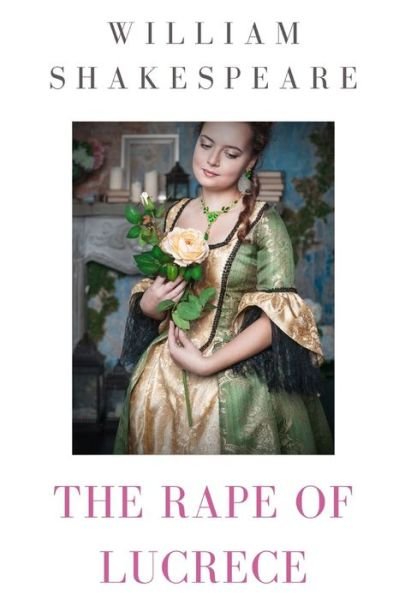 The Rape of Lucrece - William Shakespeare - Kirjat - Lulu.com - 9781678148874 - sunnuntai 16. helmikuuta 2020