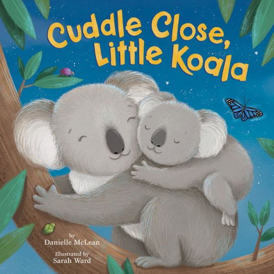 Cover for Danielle McLean · Cuddle Close, Little Koala (Hardcover Book) (2020)